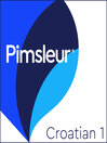 Cover image for Pimsleur Croatian Level 1